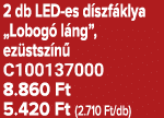 2 db LED es d szf klya „Lobog l ng”, ez stsz n  C100137000 8.860 Ft 5.420 Ft (2.710 Ft/db)