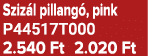 Sziz l pillang , pink P44517T000 2.540 Ft 2.020 Ft