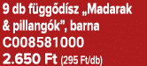 9 db f gg d sz „Madarak & pillang k”, barna C008581000 2.650 Ft (295 Ft/db)