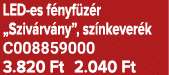 LED es f nyf z r „Sziv rv ny”, sz nkever k C008859000 3.820 Ft 2.040 Ft