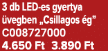 3 db LED es gyertya vegben „Csillagos  g” C008727000 4.650 Ft 3.890 Ft