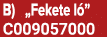 B) „Fekete l ” C009057000
