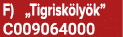 F) „Tigrisk ly k” C009064000