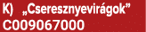 K) „Cseresznyevir gok” C009067000