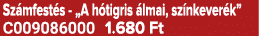 Sz mfest s „A h tigris lmai, sz nkever k” C009086000 1.680 Ft