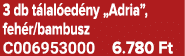 3 db t lal ed ny „Adria”, feh r/bambusz C006953000 6.780 Ft