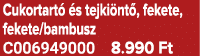 Cukortart  s tejki nt , fekete, fekete/bambusz C006949000 8.990 Ft