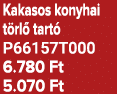 Kakasos konyhai t rl tart  P66157T000 6.780 Ft 5.070 Ft