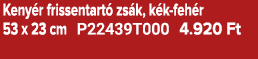 Keny r frissentart zs k, k k feh r 53 x 23 cm P22439T000 4.920 Ft 