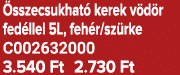 sszecsukhat kerek v d r fed llel 5L, feh r/sz rke C002632000 3.540 Ft 2.730 Ft
