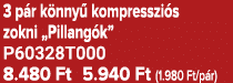 3 p r k nny kompresszi s zokni „Pillang k” P60328T000 8.480 Ft 5.940 Ft (1.980 Ft/p r)