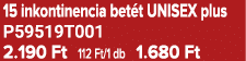 15 inkontinencia bet t UNISEX plus P59519T001 2.190 Ft 112 Ft/1 db 1.680 Ft
