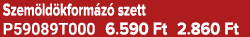 Szem ld kform z szett P59089T000 6.590 Ft 2.860 Ft
