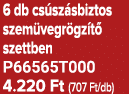 6 db cs sz sbiztos szem vegr gz t szettben P66565T000 4.220 Ft (707 Ft/db)
