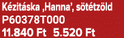 K zit ska ‚Hanna’, s t tz ld P60378T000 11.840 Ft 5.520 Ft