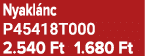Nyakl nc P45418T000 2.540 Ft 1.680 Ft