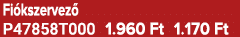 Fi kszervez P47858T000 1.960 Ft 1.170 Ft