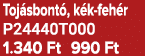 Toj sbont , k k feh r P24440T000 1.340 Ft 990 Ft