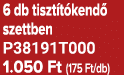 6 db tiszt t kend szettben P38191T000 1.050 Ft (175 Ft/db)