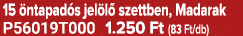15 ntapad s jel l  szettben, Madarak P56019T000 1.250 Ft (83 Ft/db)