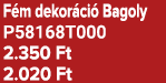 F m dekor ci Bagoly P58168T000 2.350 Ft 2.020 Ft