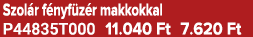 Szol r f nyf z r makkokkal P44835T000 11.040 Ft 7.620 Ft