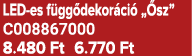 LED es f gg dekor ci „ sz” C008867000 8.480 Ft 6.770 Ft