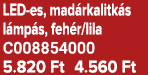 LED es, mad rkalitk s l mp s, feh r/lila C008854000 5.820 Ft 4.560 Ft
