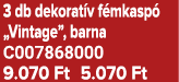 3 db dekorat v f mkasp „Vintage”, barna C007868000 9.070 Ft 5.070 Ft