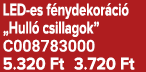 LED es f nydekor ci „Hull  csillagok” C008783000 5.320 Ft 3.720 Ft