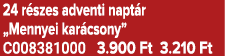 24 r szes adventi napt r „Mennyei kar csony” C008381000 3.900 Ft 3.210 Ft