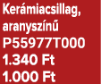 Ker miacsillag, aranysz n P55977T000 1.340 Ft 1.000 Ft