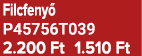 Filcfeny P45756T039 2.200 Ft 1.510 Ft
