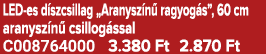 LED es d szcsillag „Aranysz n ragyog s”, 60 cm aranysz n  csillog ssal C008764000 3.380 Ft 2.870 Ft