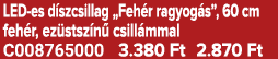 LED es d szcsillag „Feh r ragyog s”, 60 cm feh r, ez stsz n csill mmal C008765000 3.380 Ft 2.870 Ft