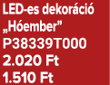 LED es dekor ci „H ember” P38339T000 2.020 Ft 1.510 Ft