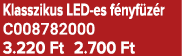Klasszikus LED es f nyf z r C008782000 3.220 Ft 2.700 Ft