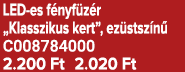 LED es f nyf z r „Klasszikus kert”, ez stsz n C008784000 2.200 Ft 2.020 Ft