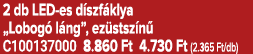 2 db LED es d szf klya „Lobog l ng”, ez stsz n  C100137000 8.860 Ft 4.730 Ft (2.365 Ft/db)