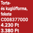 Torta s kugl fforma, fekete C008377000 4.230 Ft 3.380 Ft