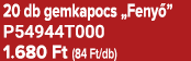 20 db gemkapocs „Feny ” P54944T000 1.680 Ft (84 Ft/db)