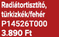 Radi tortiszt t , t rkizk k/feh r P14526T000 3.890 Ft