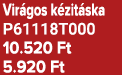 Vir gos k zit ska P61118T000 10.520 Ft 5.920 Ft