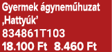Gyermek gynem huzat ‚Hatty k’ 834861T103 18.100 Ft 8.460 Ft