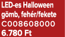 LED es Halloween g mb, feh r/fekete C008608000 6.780 Ft
