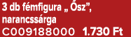 3 db f mfigura „ sz”, narancss rga C009188000 1.730 Ft