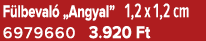 F lbeval „Angyal” 1,2 x 1,2 cm 6979660 3.920 Ft