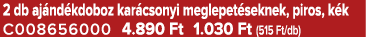 2 db aj nd kdoboz kar csonyi meglepet seknek, piros, k k C008656000 4.890 Ft 1.030 Ft (515 Ft/db)