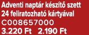 Adventi napt r k sz t szett 24 feliratozhat  k rty val C008657000 3.220 Ft 2.190 Ft