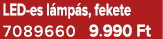 LED es l mp s, fekete 7089660 9.990 Ft